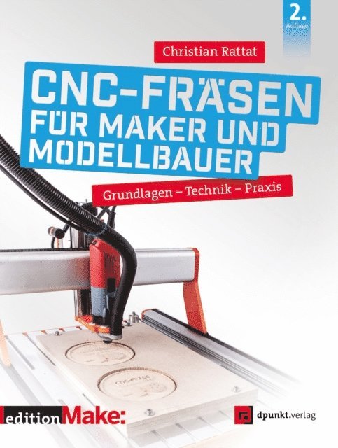 Christian Rattat - CNC-Fräsen für Maker und Modellbauer, E-bok