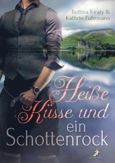 Kathrin Fuhrmann, Bettina Kiraly - Heiße Küsse & ein Schottenrock, E-bok