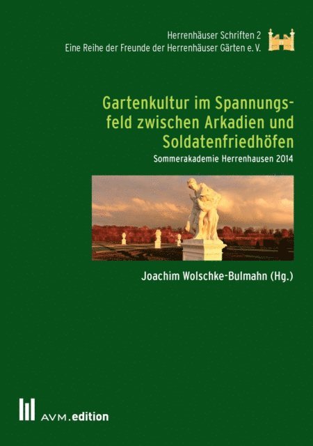 Joachim Wolschke-Bulmahn - Gartenkultur im Spannungsfeld zwischen Arkadien und Soldatenfriedhöfen, E-bok