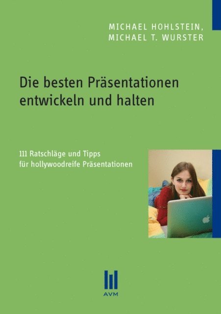 Michael T. Wurster, Michael Hohlstein - Die besten Präsentationen entwickeln und halten, E-bok