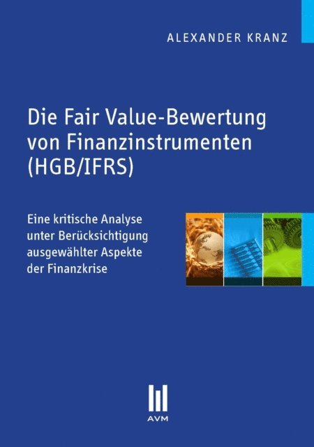 Alexander Kranz - Die Fair Value-Bewertung von Finanzinstrumenten (HGB/IFRS), E-bok
