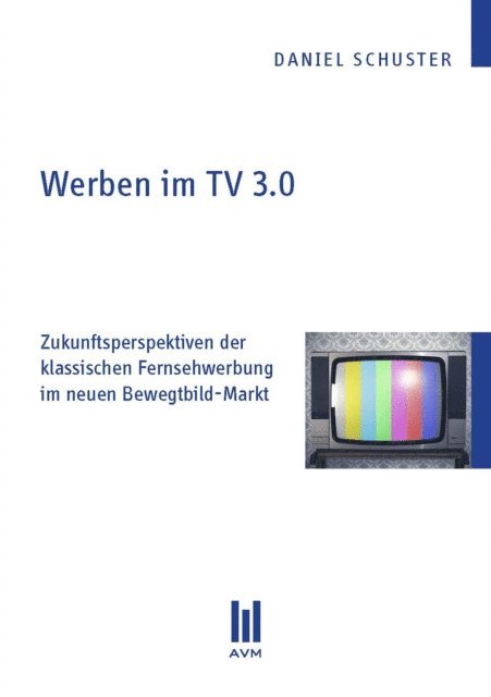 Daniel Schuster - Werben im TV 3.0, E-bok