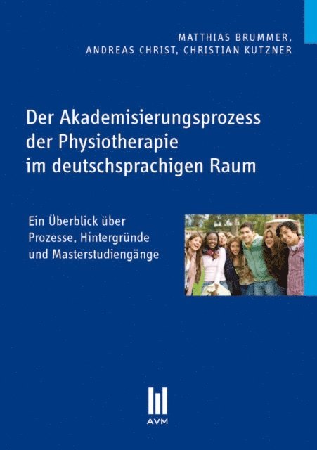 Christian Kutzner, Andreas Christ, Matthias Brummer - Der Akademisierungsprozess der Physiotherapie im deutschsprachigen Raum, E-bok