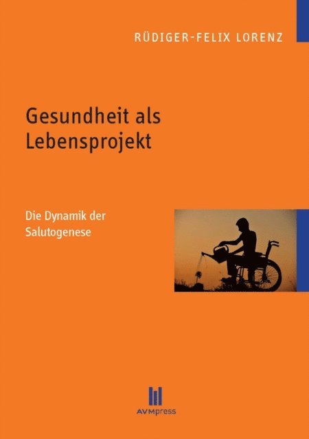 Rudiger-Felix Lorenz - Gesundheit als Lebensprojekt, E-bok