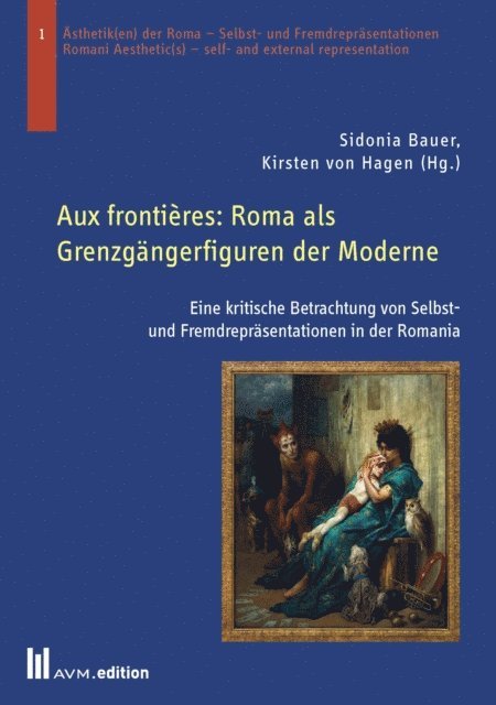 Kirsten von Hagen, Sidonia Bauer - Aux frontières: Roma als Grenzgängerfiguren der Moderne, E-bok