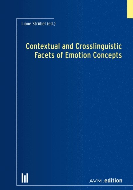 Liane Strobel - Contextual and Crosslinguistic Facets of Emotion Concepts, E-bok