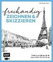 Freihändig zeichnen und skizzieren Karl Christian Heuser Freihändig zeichnen und skizzieren: Techniken und Übungen