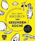 Das groe Kochbuch der gesunden Kche - Mit Avocado, Ingwer, Kokos, Kurkuma, Olivenl und Zitrone