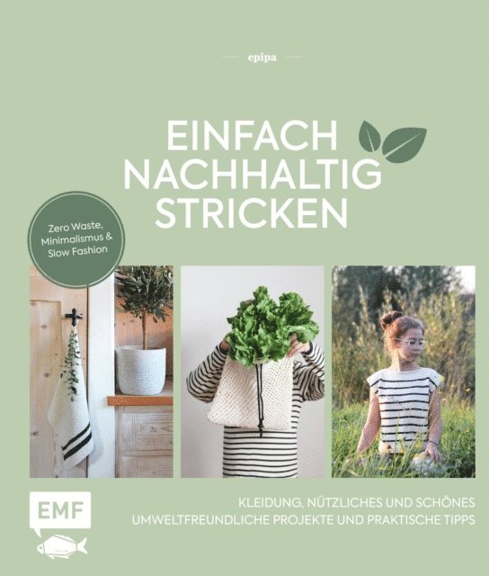 epipa - Einfach nachhaltig stricken – Kleidung, Nützliches und Schönes – Umweltfreundliche Projekte und praktische Tipps, E-bok. Tillgänglighet: Lägg i varukorg
