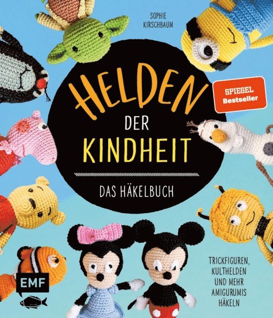 Sophie Kirschbaum - Helden der Kindheit – Das Häkelbuch – Trickfiguren, Kulthelden und mehr Amigurumis häkeln, E-bok