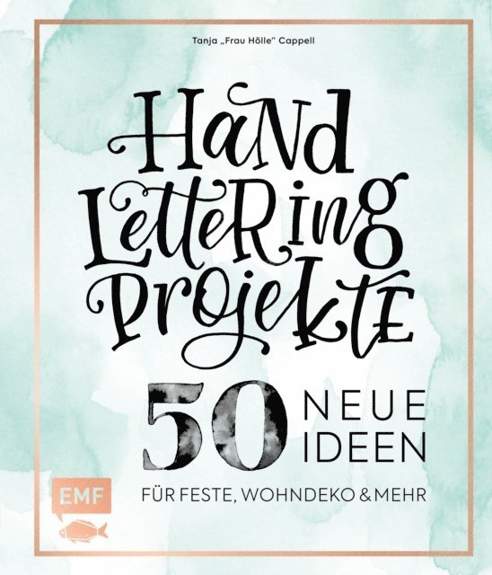 Tanja Cappell - Handlettering Projekte – 50 neue Ideen für Feste, Wohndeko und mehr, E-bok