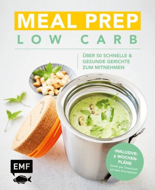 verschiedene, Edition Michael Fischer - Meal Prep Low Carb – über 50 schnelle und gesunde Gerichte zum Mitnehmen, E-bok