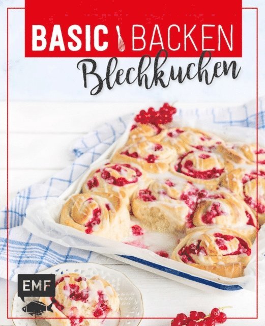 Sabrina Sue Daniels, Melanie Allhoff, Markus Hummel, Sara Plavic, Tina Bumann, Emma Friedrichs - Basic Backen - Blechkuchen, E-bok
