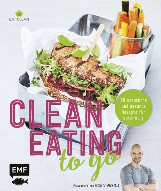 Michael Weckerle, Anton Enns - Clean Eating to go, E-bok