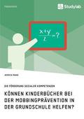 K�nnen Kinderb�cher bei der Mobbingpr�vention in der Grundschule helfen?