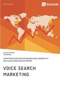 Voice Search Marketing. Strategien fr den erfolgreichen Umgang mit digitalen Sprachassistenten