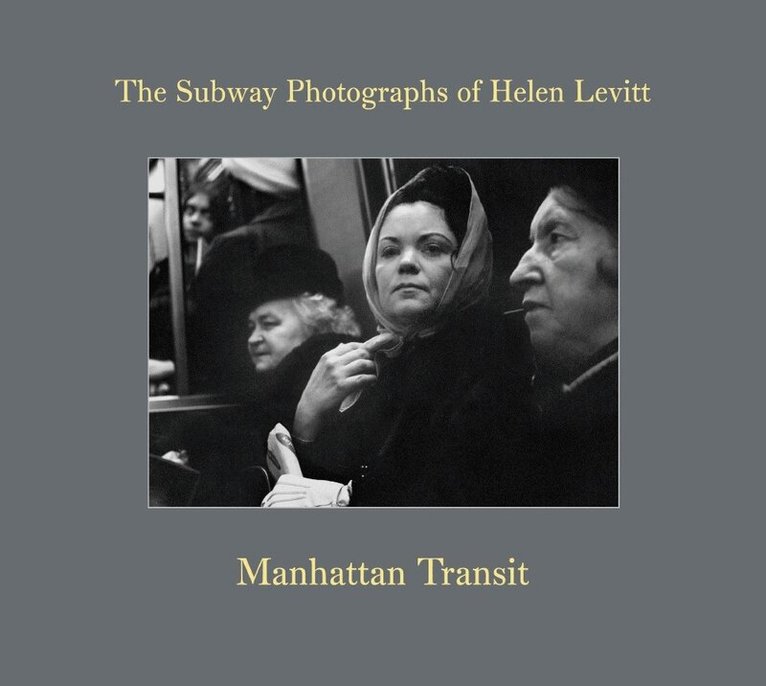 Thomas Zander, Marvin Hoshino - Helen Levitt: Manhattan Transit, Inbunden