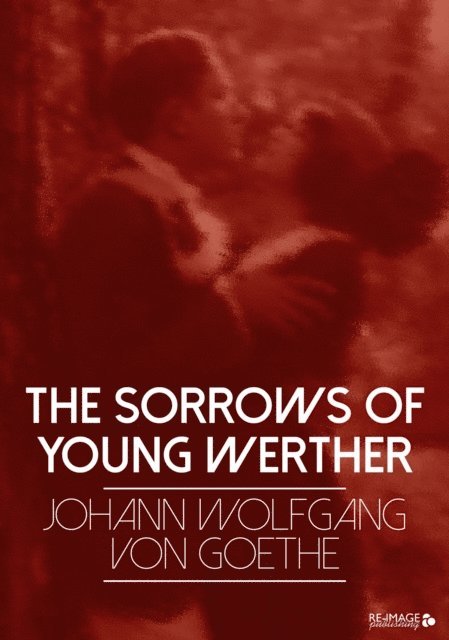 Johann Wolfgang von Goethe - Sorrows of Young Werther, E-bok