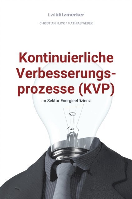 Mathias Weber, Christian Flick - bwlBlitzmerker: Kontinuierliche Verbesserungsprozesse (KVP) im Sektor Energieeffizienz, E-bok