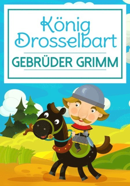 Gebruder Grimm - König Drosselbart, E-bok