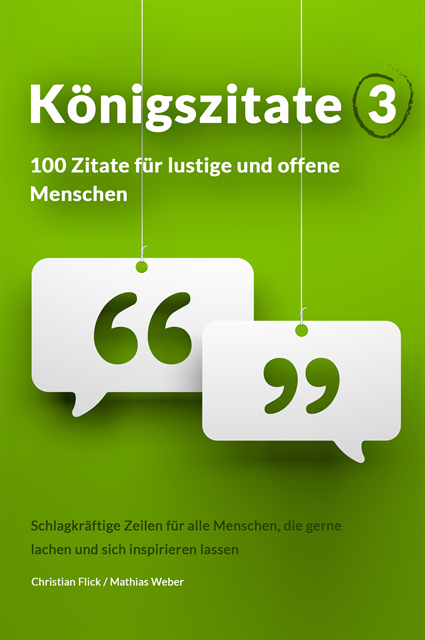 Mathias Weber, Christian Flick - Königszitate 3: 100 Zitate für lustige und offene Menschen, E-bok