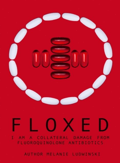 Melanie Ludwinski - Floxed - I am a collateral damage from fluoroquinolone Antibiotics, E-bok. Tillgänglighet: Lägg i varukorg
