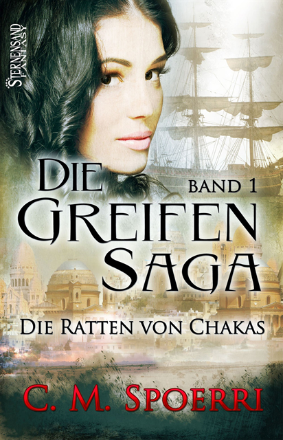 C. M. Spoerri - Die Greifen-Saga (Band 1): Die Ratten Von Chakas, E-bok