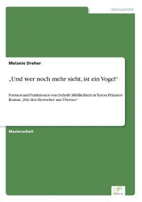 Melanie Dreher - "Und wer noch mehr sieht, ist ein Vogel", Häftad