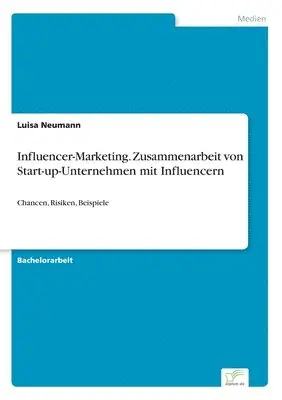 Luisa Neumann - Influencer-Marketing. Zusammenarbeit von Start-up-Unternehmen mit Influencern, Häftad. Tillgänglighet: Lägg i varukorg