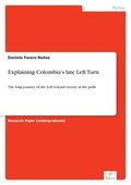 Explaining Colombia's late Left Turn