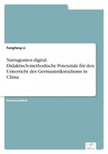 Narragonien digital. Didaktisch-methodische Potenziale fr den Unterricht des Germanistikstudiums in China