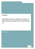 Algorithmic Bias in Medicine