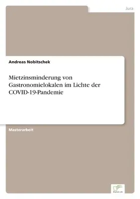 Andreas Nobitschek - Mietzinsminderung von Gastronomielokalen im Lichte der COVID-19-Pandemie, Häftad. Tillgänglighet: Lägg i varukorg