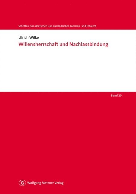 Ulrich Wilke - Willensherrschaft und Nachlassbindung, E-bok