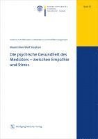 Maximilian Wolf Stephan - Die psychische Gesundheit des Mediators - zwischen Empathie und Stress, Häftad