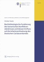 Christian Twardy - Rechtstheologische Fundierung des kanonischen Konfliktverständnisses und dessen Einfluss auf die Arbeitsrechtsetzung des Deutschen Caritasverbandes, Häftad