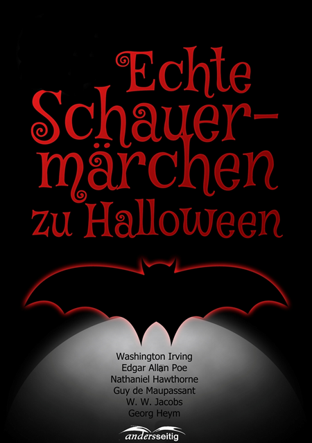 Georg Heym, W. W. Jacobs, Guy de Maupassant, Nathaniel Hawthorne, Edgar Allan Poe, Washington Irving - Echte Schauermärchen zu Halloween, E-bok
