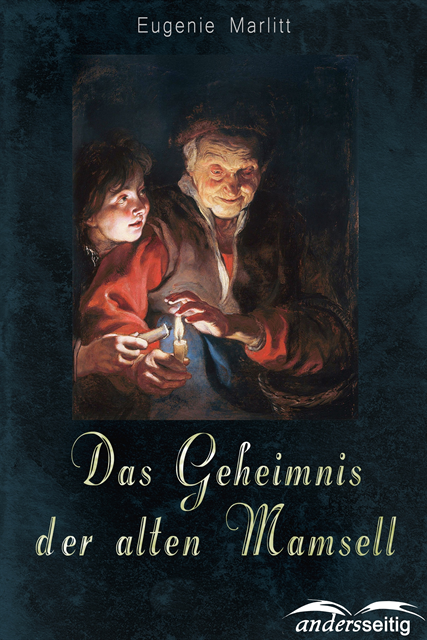 Eugenie Marlitt - Das Geheimnis der alten Mamsell, E-bok