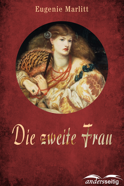 Eugenie Marlitt - Die zweite Frau, E-bok