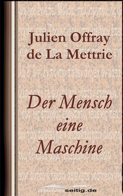 Julien Offray de La Mettrie - Der Mensch eine Maschine, E-bok