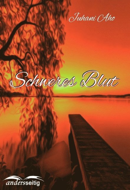 Juhani Aho - Schweres Blut, E-bok