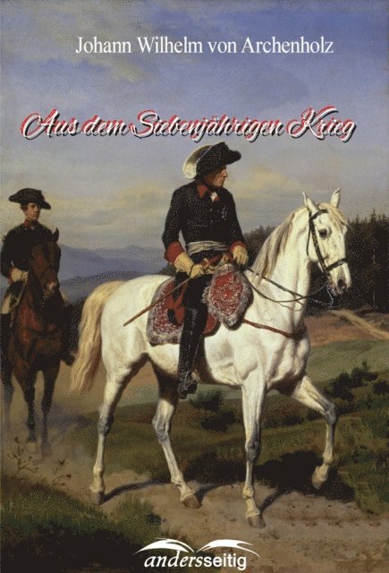 Johann Wilhelm von Archenholz - Aus dem Siebenjährigen Krieg, E-bok