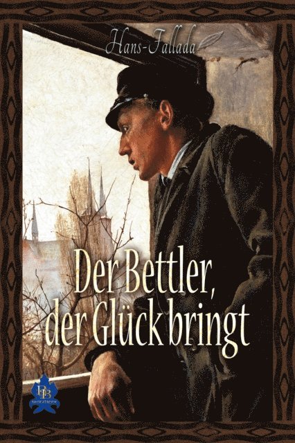 Hans Fallada - Der Bettler, der Glück bringt, E-bok