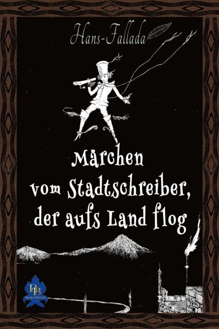 Hans Fallada - Märchen vom Stadtschreiber, der aufs Land flog, E-bok