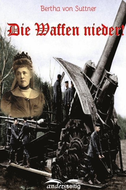 Bertha von Suttner - Die Waffen nieder!, E-bok