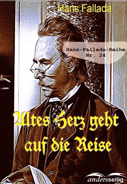 Hans Fallada - Altes Herz geht auf die Reise, E-bok
