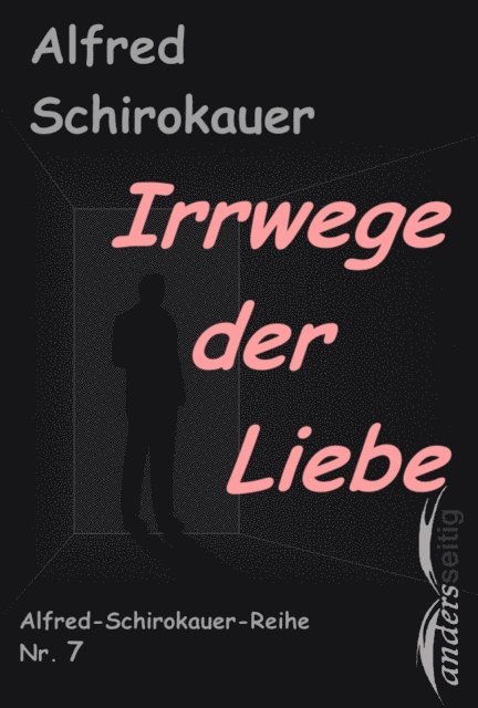 Alfred Schirokauer - Irrwege der Liebe, E-bok