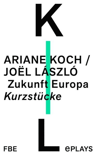 Joel Laszlo, Ariane Koch - Zukunft Europa, E-bok