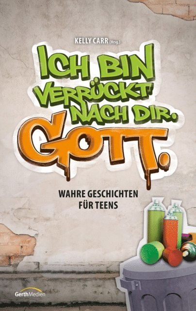 Kelly Carr - Ich bin verrückt nach dir. Gott., E-bok