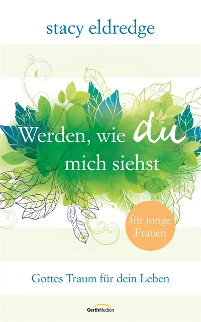 Stacy Eldredge - Werden, wie du mich siehst - für junge Frauen, E-bok. Tillgänglighet: Lägg i varukorg